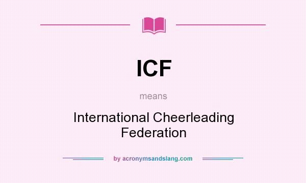 What does ICF mean? It stands for International Cheerleading Federation
