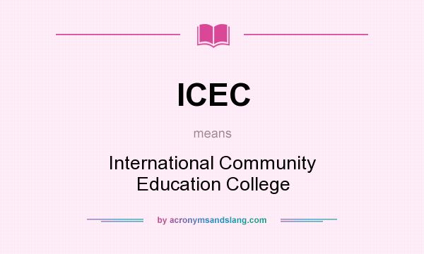 What does ICEC mean? It stands for International Community Education College