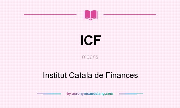 What does ICF mean? It stands for Institut Catala de Finances