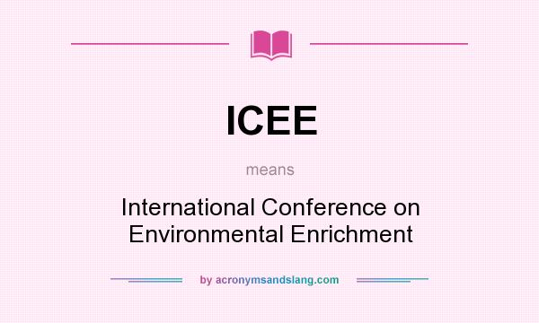 What does ICEE mean? It stands for International Conference on Environmental Enrichment