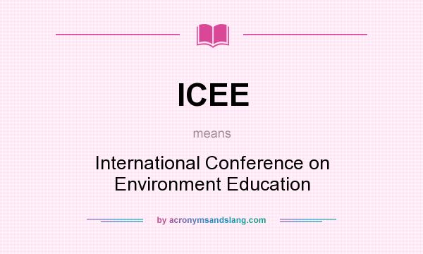What does ICEE mean? It stands for International Conference on Environment Education