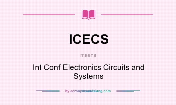 What does ICECS mean? It stands for Int Conf Electronics Circuits and Systems