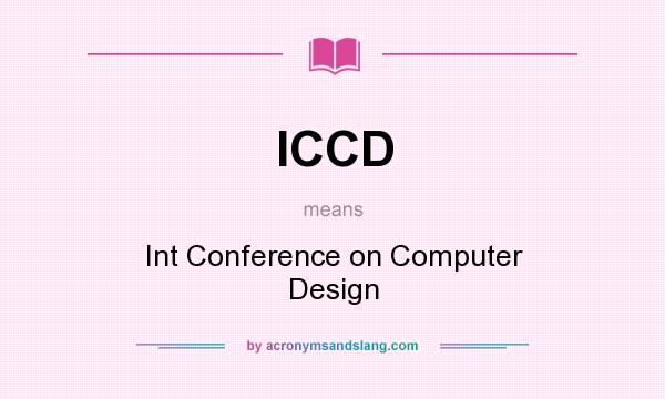 What does ICCD mean? It stands for Int Conference on Computer Design