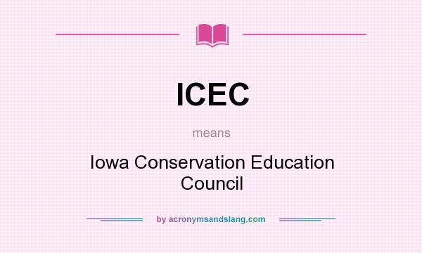 What does ICEC mean? It stands for Iowa Conservation Education Council