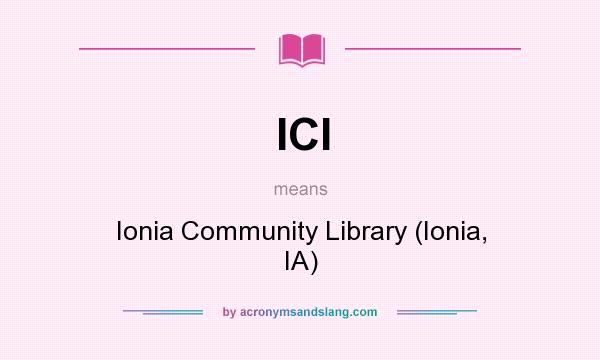What does ICl mean? It stands for Ionia Community Library (Ionia, IA)