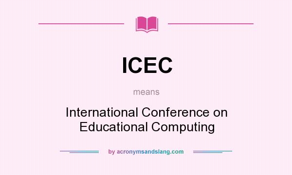 What does ICEC mean? It stands for International Conference on Educational Computing