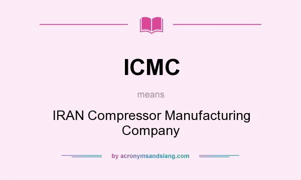 What does ICMC mean? It stands for IRAN Compressor Manufacturing Company