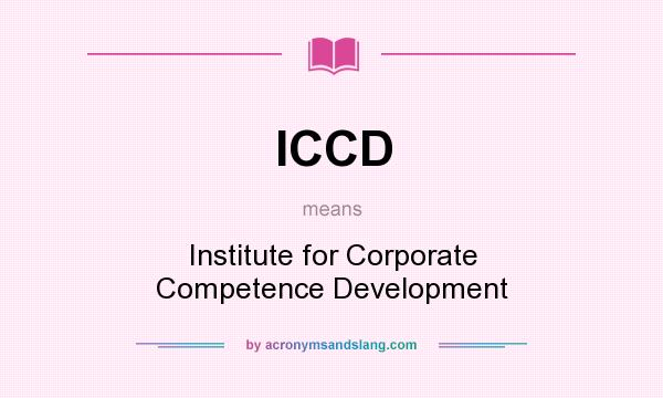What does ICCD mean? It stands for Institute for Corporate Competence Development