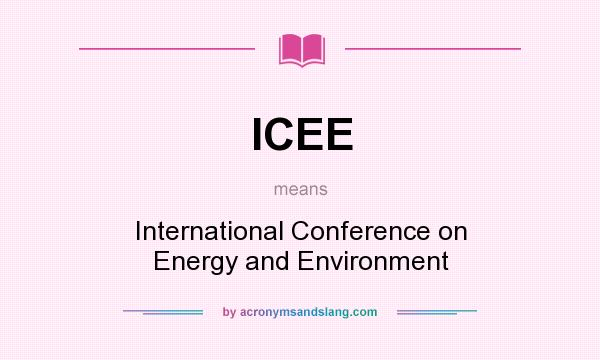 What does ICEE mean? It stands for International Conference on Energy and Environment