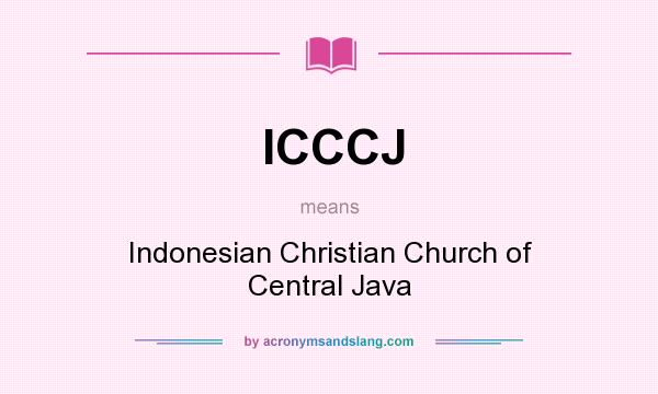 What does ICCCJ mean? It stands for Indonesian Christian Church of Central Java