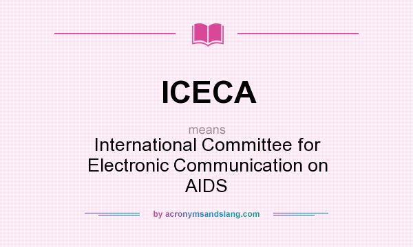 What does ICECA mean? It stands for International Committee for Electronic Communication on AIDS