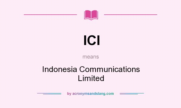 What does ICl mean? It stands for Indonesia Communications Limited