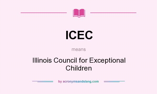What does ICEC mean? It stands for Illinois Council for Exceptional Children