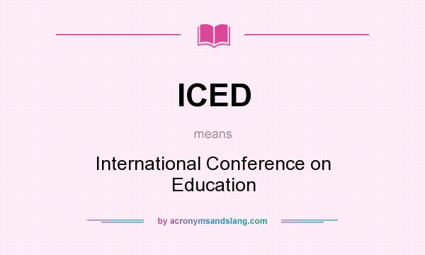 What does ICED mean? It stands for International Conference on Education