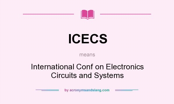What does ICECS mean? It stands for International Conf on Electronics Circuits and Systems