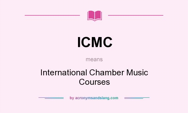 What does ICMC mean? It stands for International Chamber Music Courses