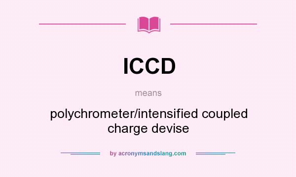 What does ICCD mean? It stands for polychrometer/intensified coupled charge devise