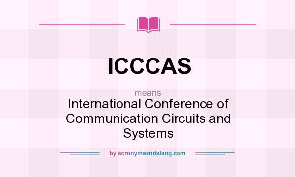 What does ICCCAS mean? It stands for International Conference of Communication Circuits and Systems