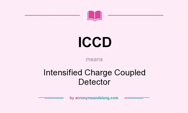 What does ICCD mean? It stands for Intensified Charge Coupled Detector