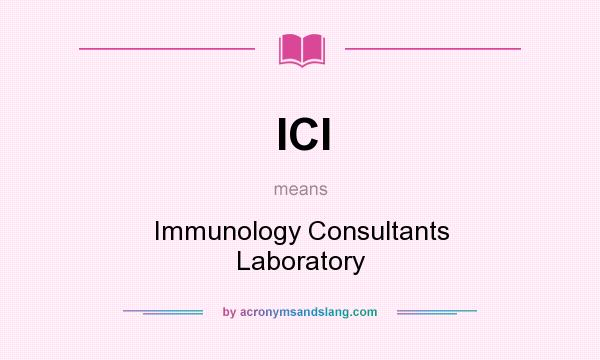 What does ICl mean? It stands for Immunology Consultants Laboratory