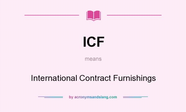 What does ICF mean? It stands for International Contract Furnishings