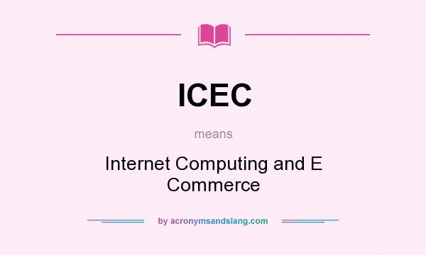 What does ICEC mean? It stands for Internet Computing and E Commerce