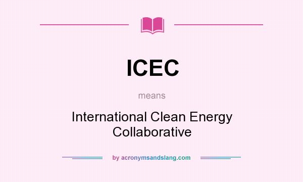 What does ICEC mean? It stands for International Clean Energy Collaborative