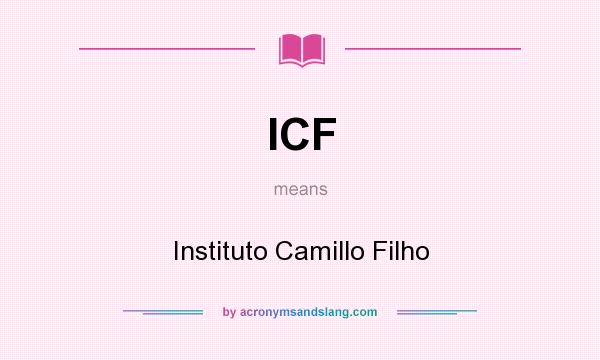 What does ICF mean? It stands for Instituto Camillo Filho
