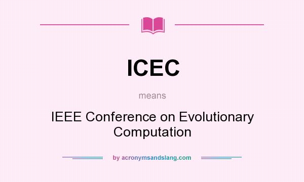 What does ICEC mean? It stands for IEEE Conference on Evolutionary Computation