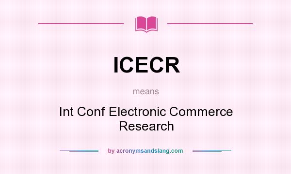What does ICECR mean? It stands for Int Conf Electronic Commerce Research