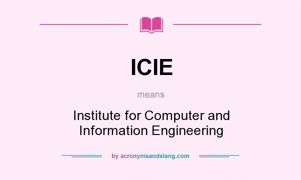 What does ICIE mean? It stands for Institute for Computer and Information Engineering