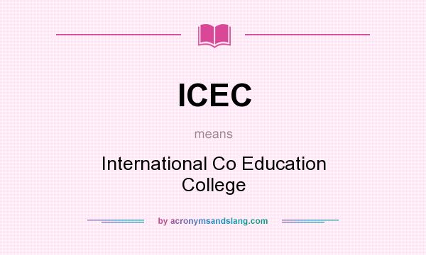 What does ICEC mean? It stands for International Co Education College