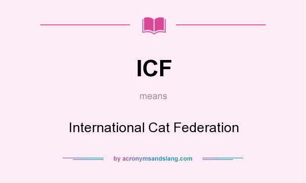 What does ICF mean? It stands for International Cat Federation