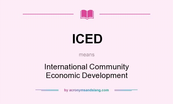 What does ICED mean? It stands for International Community Economic Development