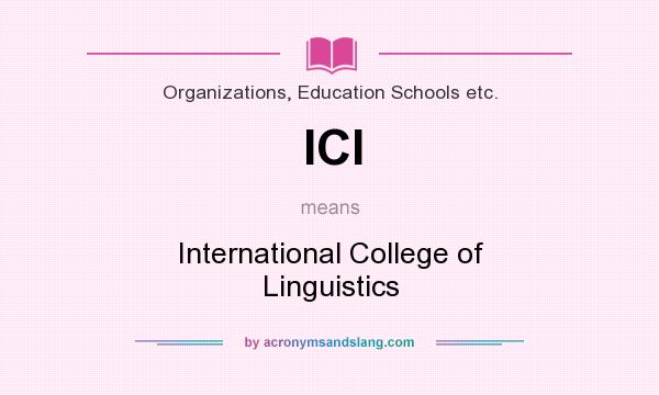 What does ICl mean? It stands for International College of Linguistics