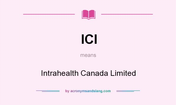 What does ICl mean? It stands for Intrahealth Canada Limited