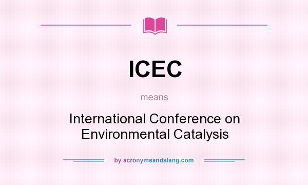 What does ICEC mean? It stands for International Conference on Environmental Catalysis