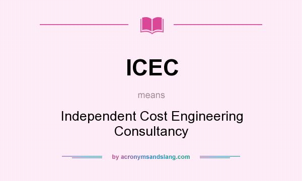 What does ICEC mean? It stands for Independent Cost Engineering Consultancy