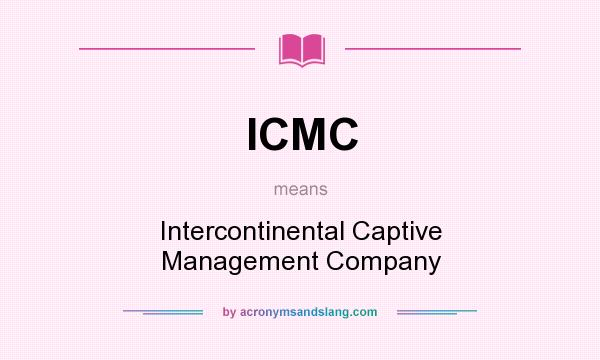 What does ICMC mean? It stands for Intercontinental Captive Management Company