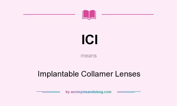 What does ICl mean? It stands for Implantable Collamer Lenses