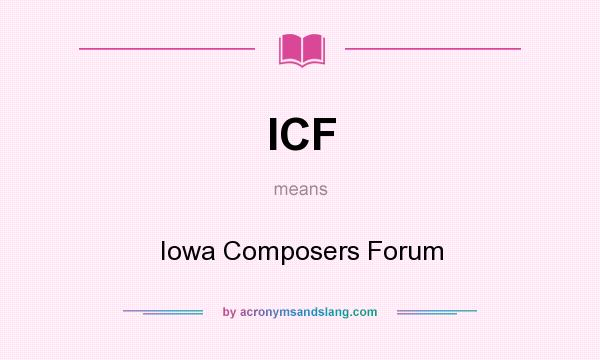 What does ICF mean? It stands for Iowa Composers Forum