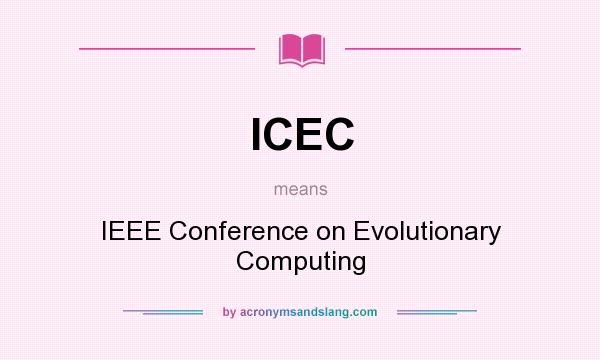What does ICEC mean? It stands for IEEE Conference on Evolutionary Computing