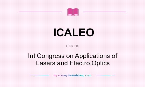 What does ICALEO mean? It stands for Int Congress on Applications of Lasers and Electro Optics
