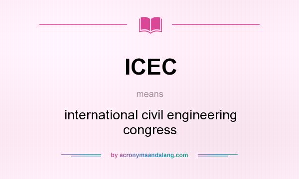 What does ICEC mean? It stands for international civil engineering congress