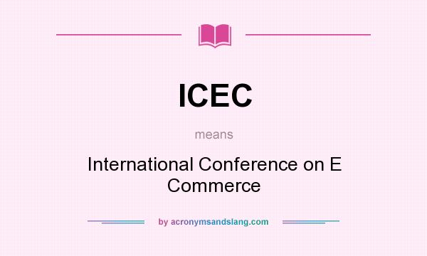 What does ICEC mean? It stands for International Conference on E Commerce