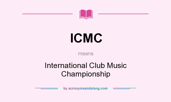 What does ICMC mean? It stands for International Club Music Championship