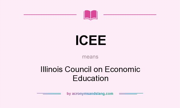 What does ICEE mean? It stands for Illinois Council on Economic Education
