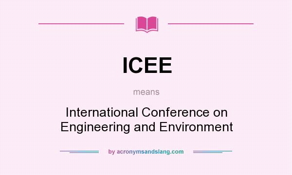What does ICEE mean? It stands for International Conference on Engineering and Environment