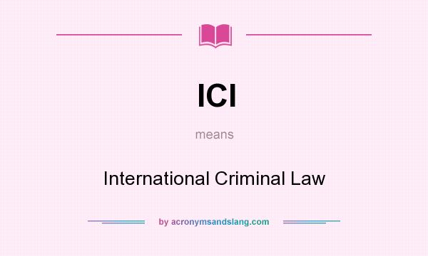 What does ICl mean? It stands for International Criminal Law