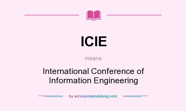 What does ICIE mean? It stands for International Conference of Information Engineering
